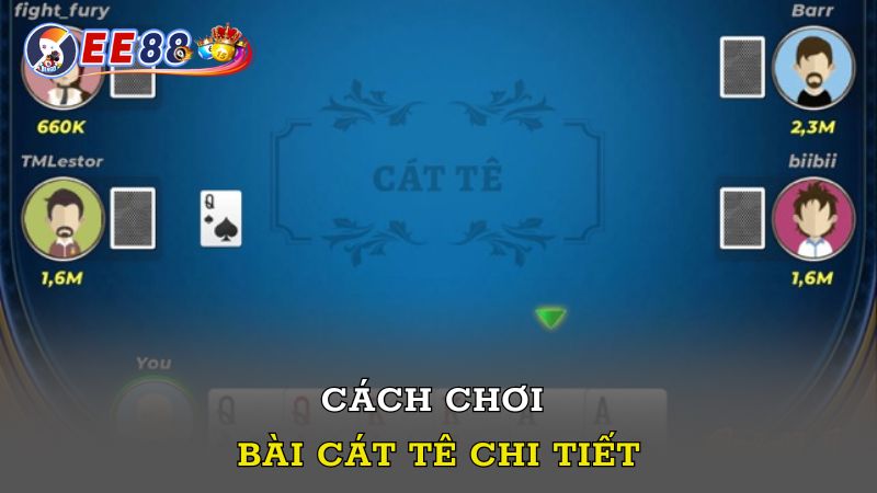 Cách chơi bài Cát Tê chi tiết