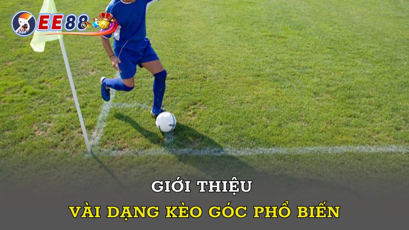 Giới thiệu vài dạng kèo góc phổ biến