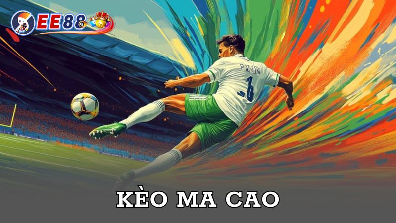 Kèo Ma Cao trong bóng đá quen thuộc 