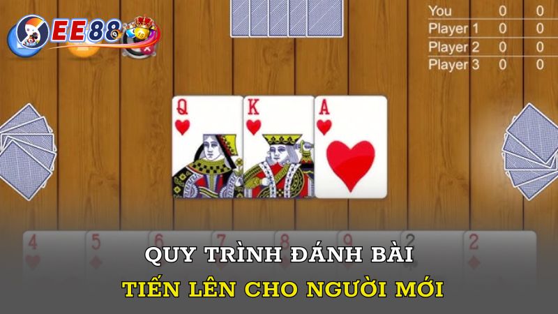 Quy trình đánh bài tiến lên cho người mới